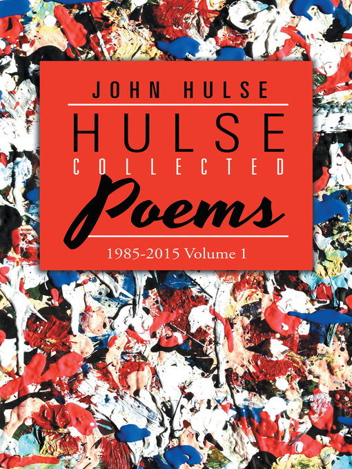 Title details for Hulse Collected Poems (1985-2015) by John Hulse - Available